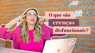 O que são crenças disfuncionais?