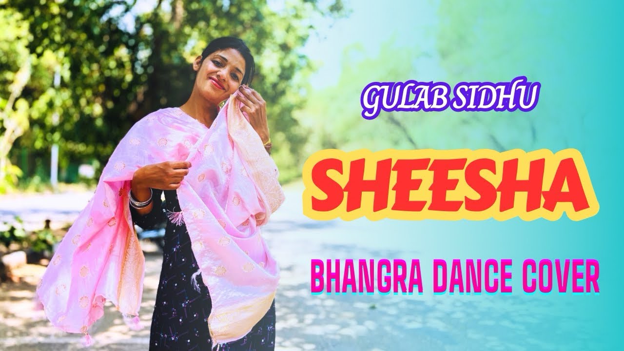 SHEESHA | Gulab Sidhu | Bhangra Cover | Dance Video | Manpreet Kaur Eleven