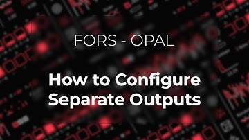 Fors Opal |  How to configure separate outputs