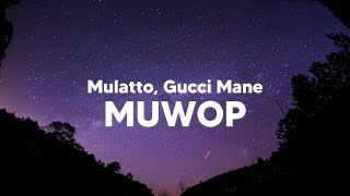 Video thumbnail of "Mulatto - Muwop (Clean - Lyrics) ft. Gucci Mane"