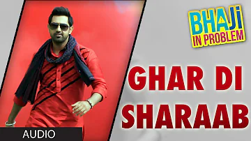 Ghar Di Sharab Full Song (Audio) Gippy Grewal | "Bhaji In Problem"