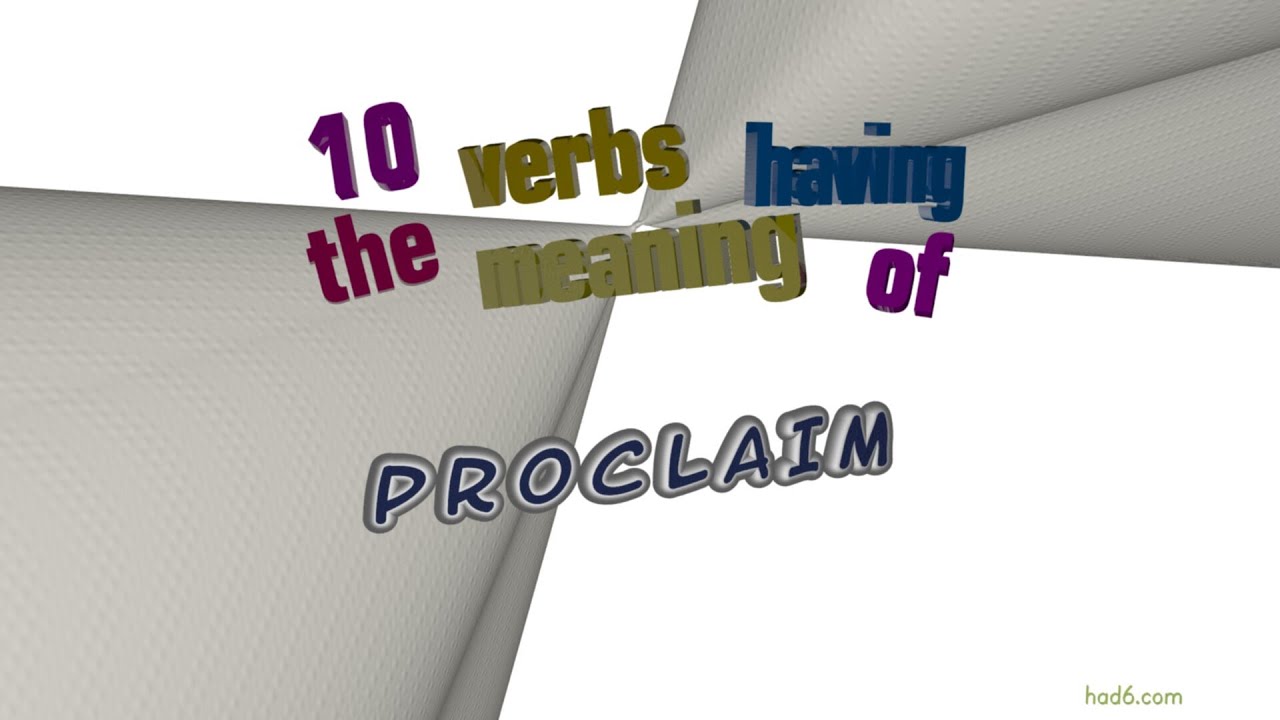 proclaim - 13 verbs with the meaning of proclaim (sentence examples)