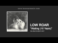 Low Roar - "Waiting (10 Years)" [Official Audio]