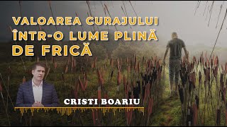 Cristi Boariu - Valoarea curajului într-o lume plină de frică