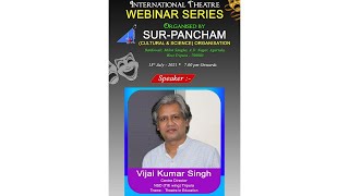 A part of international theatre webinar series  (SPEAKER - VIJAI KUMAR SINGH