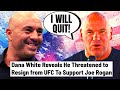 Dana White Threatened To RESIGN From UFC When They Wanted To CANCEL Joe Rogan