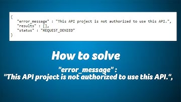 this api project is not authorized to use this api