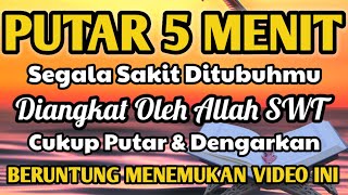 PUTAR 5 MENIT.In Syaa ALLAH,segala Sakitmu Diangkat ALLAH Swt.