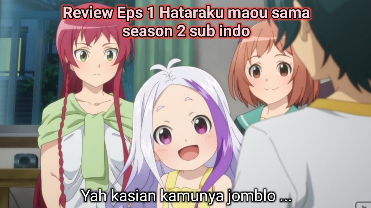 Hataraku Maou-sama! Season 2 Episode 1 Sub Indo - BiliBili