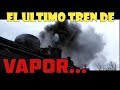 El ULTIMO TREN DE VAPOR 🚂🚂🚂 SE ENCUENTRA EN EUROPA!!!