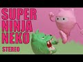 SUPER NINJA NEKO (Stereo)