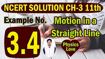 Example 3.4 Physics Class 11| Motion in a Straight Line 11th | Example 3.4 class 11 physics | Ch-3