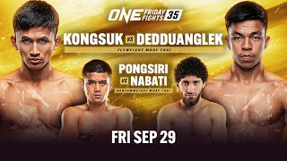 ONE Friday Fights 35: Kongsuk vs. Dedduanglek