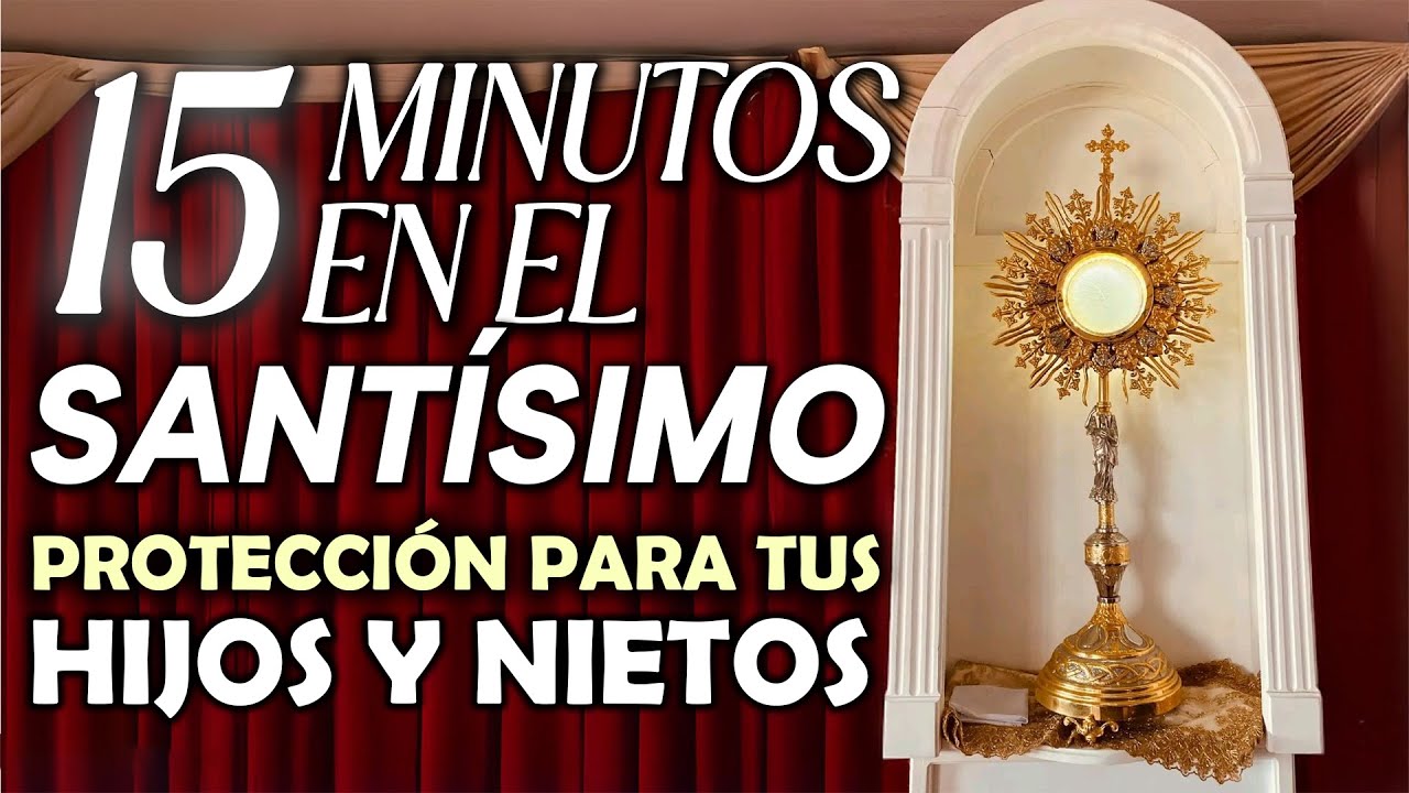 🔴 Protección para tus Hijos y Nietos, oración poderosa | 15 MINUTOS EN ...