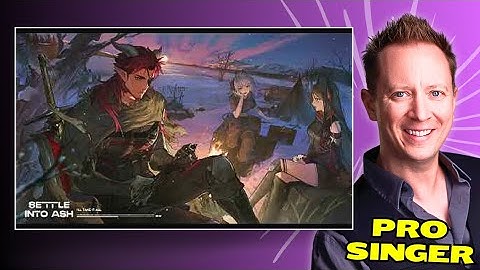 Arknights - Settle Into Ash | Pro Singer Reacts
