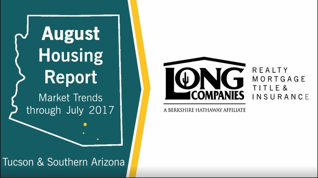 August 2017 Long Realty Tucson and Southern AZ Housing Report YouTube
