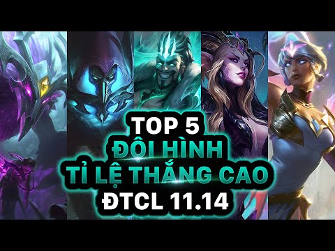 [META REPORTS] TOP 5 ĐỘI HÌNH CÓ TỈ LỆ THẮNG CAO NHẤT PHIÊN BẢN 11.14 ĐTCL MÙA 5!