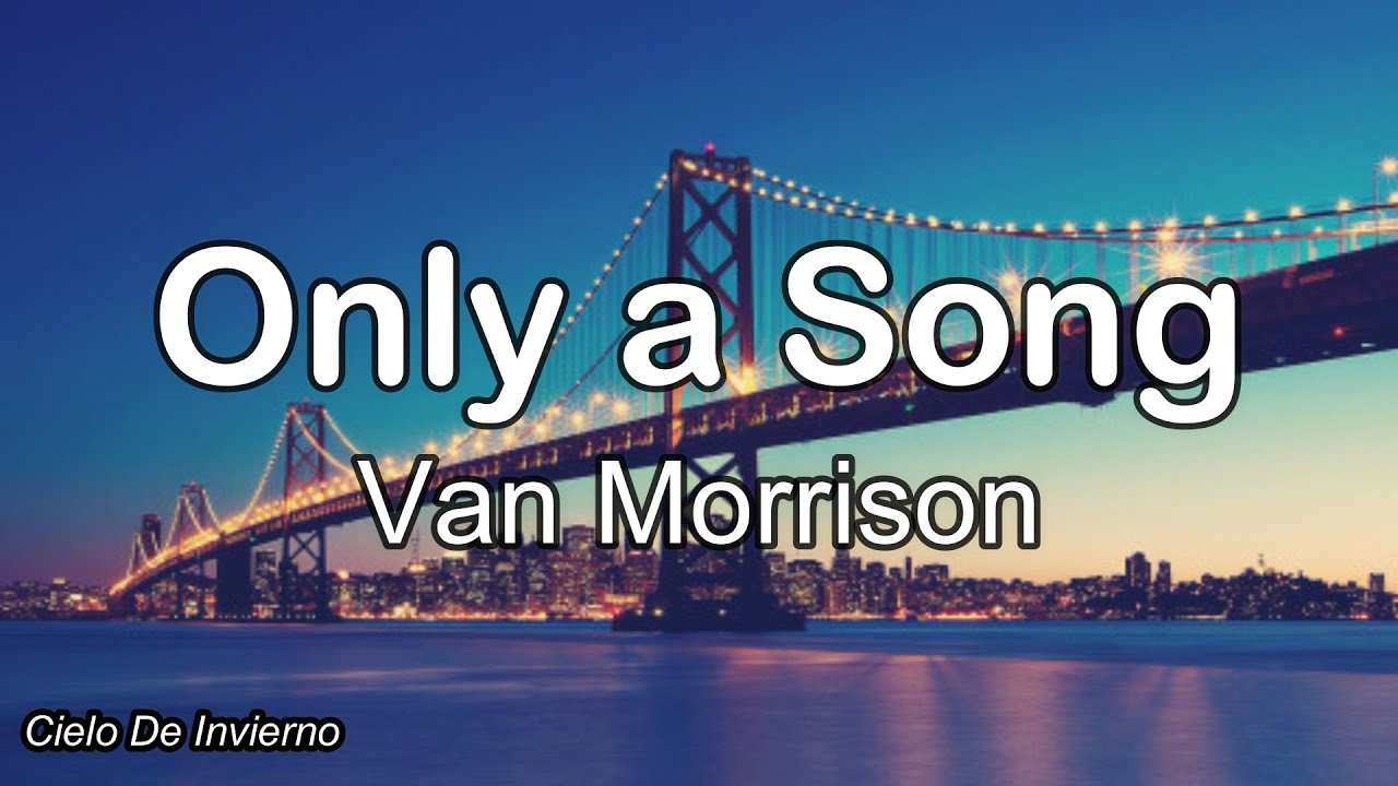 Van Morrison Only a Song (Lyrics) YouTube