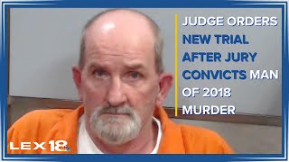 Judge ORDERS NEW TRIAL after jury convicts KY man of murder