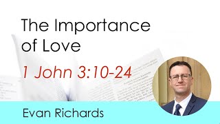 The Importance of Love (1 John 3:10-24)