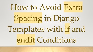 How to Avoid Extra Spacing in Django Templates with if and endif Conditions