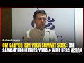 Om Sanyog ISM Yoga Summit 2026: CM Sawant Highlights Yoga & Wellness Vision