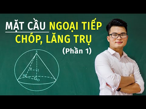 Mặt Cầu - Mặt Cầu Ngoại Tiếp Chóp, Lăng Trụ (Toán 12) - Phần 1 | Thầy Nguyễn Phan Tiến
