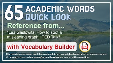 65 Academic Words Quick Look Ref from "Lea Gaslowitz: How to spot a misleading graph | TED Talk"