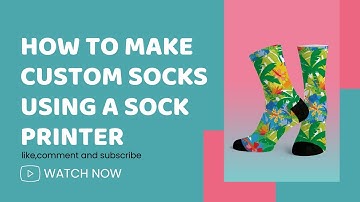 Step By Step Demonstration：How to Make Custom Socks Using a Sock Printer