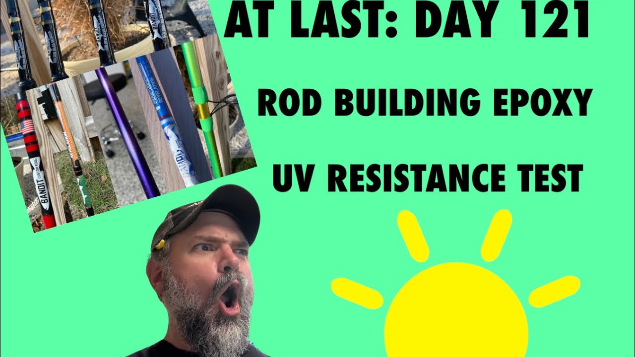 Rod Building Epoxy UV Resistance Test: Day 121 