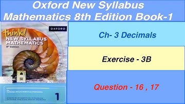 Exercise 3B Question- 16, 17 Oxford New Syllabus Mathematics 8th edition Book 1 | EX-3B-D1