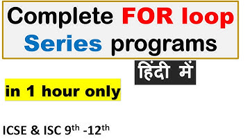 Complete FOR loop Series programs | within 1 hour | ICSE & ISC 9th-12th