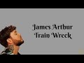 James Arthur - Train Wreck (Lirik Lagu)