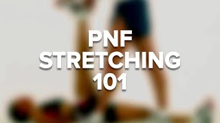 PNF Stretching: Proprioceptive Neuromuscular Facilitation