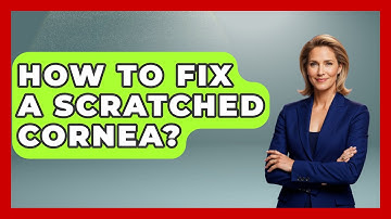 How To Fix A Scratched Cornea? - Optometry Knowledge Base