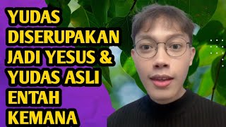 Yesus Diserupakan Jadi Yudas dan Yudas Asli Hilang Secara Misterius - Framing Muslim | Elia Myron