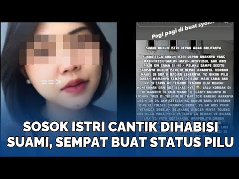 Sosok Istri Cantik Dihabisi Suami, Sempat Buat Status Pilu Bersyukur Atas Sabarku