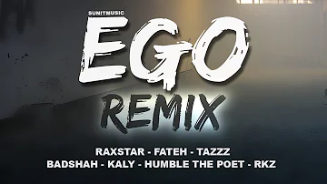 EGO Remix - SunitMusic - Raxstar, Fateh, TaZzZ, Badshah, Kaly, Humble The Poet, RKZ