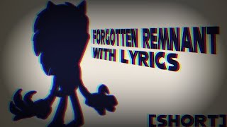 FORGOTTEN REMNANT WITH LYRICS - A BYTE SHORT