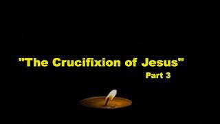 THE HISTORICAL JESUS and THE KINGDOM OF GOD (Part 3) - THE CRUCIFIXION OF JESUS @BrethrenVoices