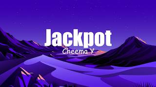 Cheema Y - JACKPOT (Lyrics)