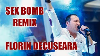 Sex Bomb ( Remix ) - Florin Decuseara