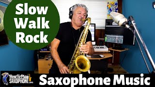 Slow Walk Rock - Sax Cover - Saxophone Music With Custom Backing Track