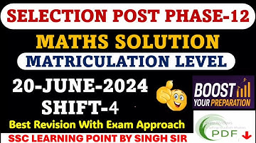 Selection Post Phase-12 Matriculation Level (20 June 2024, Shift-4) Maths Solution By Singh Sir