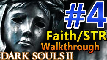 Dark Souls 2 (SotFS) STR/Faith Walkthrough [Part 4] Let