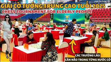 Toàn Cảnh Giải Cờ Tướng Trung Cao Tuổi Quốc Gia 2025 | Không Khí Vui Vẻ, Đầy Nhiệt Huyết
