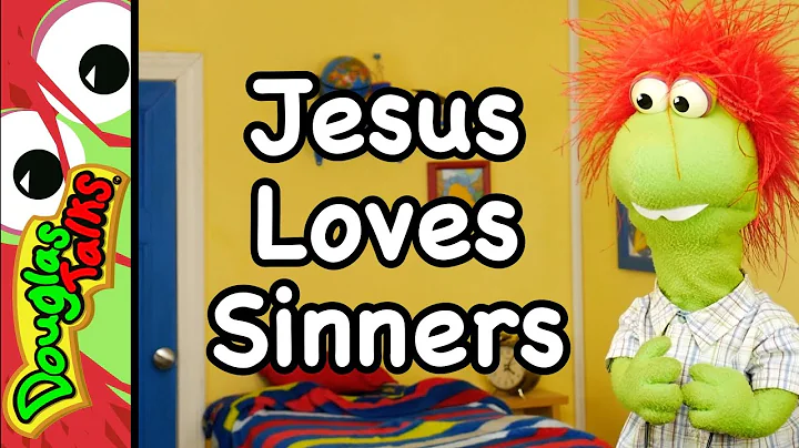 Jesus Loves Sinners | Sunday School lesson for kids!