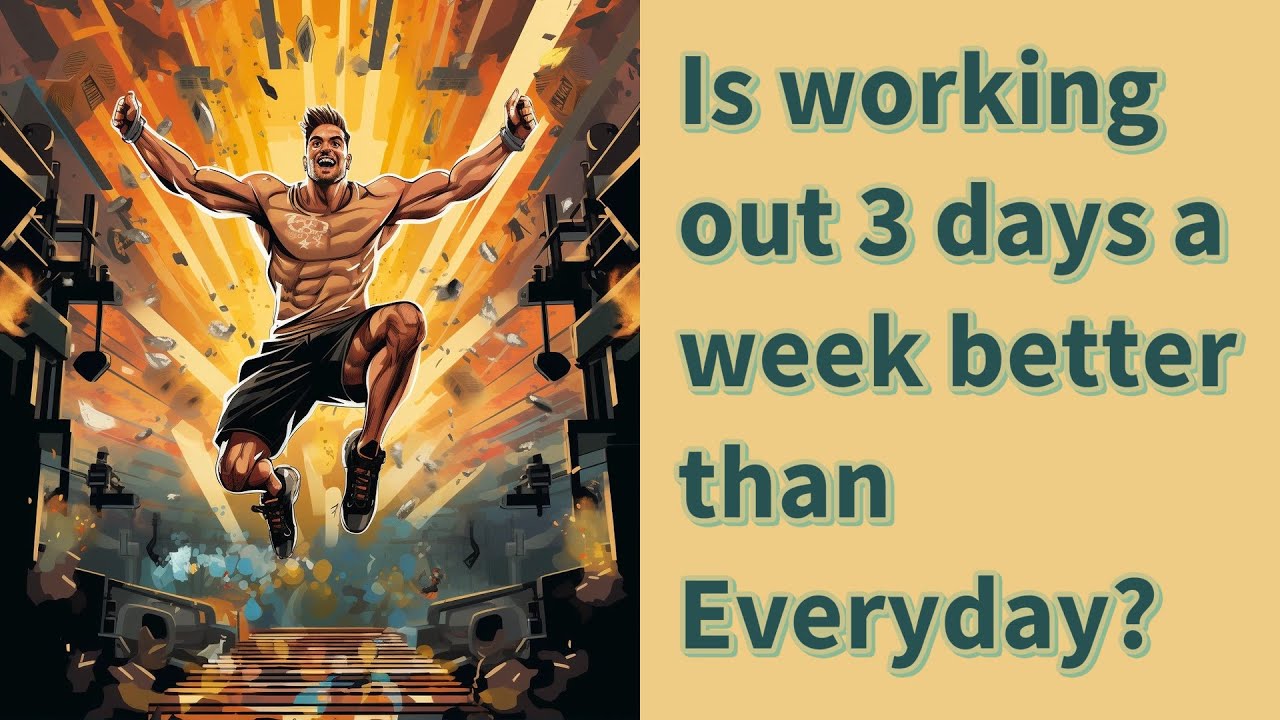 Is Working Out 3 Days A Week Better Than Everyday YouTube Is Working Out 3 Days A Week Better Than Everyday YouTube