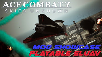 Ace Combat Mod Showcase: The Playable SLUAV