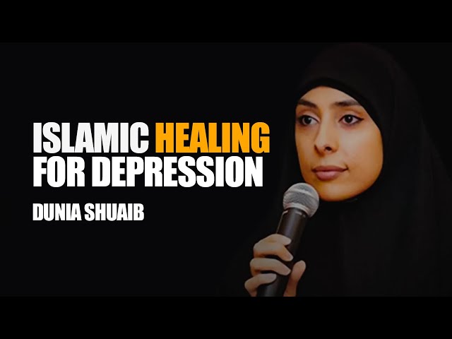 Islamic Healing For Depression And Anxiety | Dunia Shuaib class=